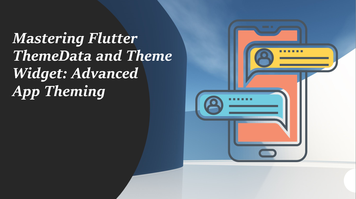 Mastering Flutter ThemeData and Theme Widget: Advanced App Theming | by Flutterdynasty