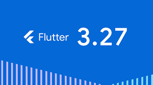 Good News for Flutter Developers! Flutter 3.27 is Here!